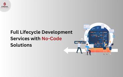 Full Lifecycle Development Services with No-Code Solutions
